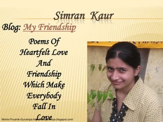 Simran Kaur
Blog: My Friendship
                Poems Of
              Heartfelt Love
                  And
              ...