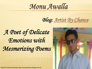Monu Awalla
                                                             Blog: Artist By Chance

  A Poet of Delicate
   E...