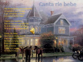 Canta ríe bebeMe he comprado una zambombaUn pandero y un tambor Y pa´ completar la fiesta Los cacharros del fogónCógete una tapadera Que no hay que dejar dormirNi al de arriba ni al de abajoNi al que tiene guardia aquíCanta, ríe, bebeQue hoy es noche buena Y en estos momentosNo hay que tener penaDale a la zambomba Dale al almiréY dale a tu suegra En mitad la nuez.