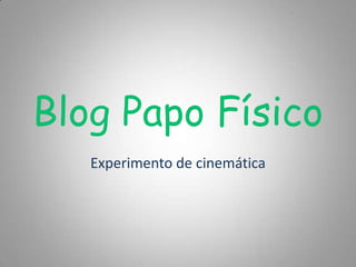 Blog Papo Físico Experimento de cinemática 
