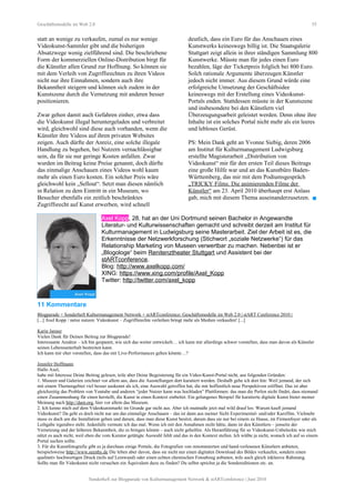 Geschäftsmodelle im Web 2.0 55
statt an wenige zu verkaufen, zumal es nur wenige
Videokunst-Sammler gibt und die bisherigen
Absatzwege wenig zielführend sind. Die beschriebene
Form der kommerziellen Online-Distribution birgt für
die Künstler allen Grund zur Hoffnung. So können sie
mit dem Verleih von Zugriffsrechten zu ihren Videos
nicht nur ihre Einnahmen, sondern auch ihre
Bekanntheit steigern und können sich zudem in der
Kunstszene durch die Vernetzung mit anderen besser
positionieren.
Zwar gehen damit auch Gefahren einher, etwa dass
die Videokunst illegal heruntergeladen und verbreitet
wird, gleichwohl sind diese auch vorhanden, wenn die
Künstler ihre Videos auf ihren privaten Websites
zeigen. Auch dürfte der Anreiz, eine solche illegale
Handlung zu begehen, bei Nutzern vernachlässigbar
sein, da für sie nur geringe Kosten anfallen. Zwar
wurden im Beitrag keine Preise genannt, doch dürfte
das einmalige Anschauen eines Videos wohl kaum
mehr als einen Euro kosten. Ein solcher Preis wäre
gleichwohl kein „Sellout“. Setzt man diesen nämlich
in Relation zu dem Eintritt in ein Museum, wo
Besucher ebenfalls ein zeitlich beschränktes
Zugriffsrecht auf Kunst erwerben, wird schnell
deutlich, dass ein Euro für das Anschauen eines
Kunstwerks keineswegs billig ist. Die Staatsgalerie
Stuttgart zeigt allein in ihrer ständigen Sammlung 800
Kunstwerke. Müsste man für jedes einen Euro
bezahlen, läge der Ticketpreis folglich bei 800 Euro.
Solch rationale Argumente überzeugen Künstler
jedoch nicht immer. Aus diesem Grund würde eine
erfolgreiche Umsetzung der Geschäftsidee
keineswegs mit der Erstellung eines Videokunst-
Portals enden. Stattdessen müsste in der Kunstszene
und insbesondere bei den Künstlern viel
Überzeugungsarbeit geleistet werden. Denn ohne ihre
Inhalte ist ein solches Portal nicht mehr als ein leeres
und lebloses Gerüst.
PS: Mein Dank geht an Yvonne Siebig, deren 2006
am Institut für Kulturmanagement Ludwigsburg
erstellte Magisterarbeit „Distribution von
Videokunst“ mir für den ersten Teil dieses Beitrags
eine große Hilfe war und an das Kunstbüro Baden-
Württemberg, das mir mit dem Podiumsgespräch
„TRICKY Films. Die animierenden Filme der
Künstler“ am 23. April 2010 überhaupt erst Anlass
gab, mich mit diesem Thema auseinanderzusetzen. 
Axel Kopp, 28, hat an der Uni Dortmund seinen Bachelor in Angewandte
Literatur- und Kulturwissenschaften gemacht und schreibt derzeit am Institut für
Kulturmanagement in Ludwigsburg seine Masterarbeit. Ziel der Arbeit ist es, die
Erkenntnisse der Netzwerkforschung (Stichwort „soziale Netzwerke“) für das
Relationship Marketing von Museen verwertbar zu machen. Nebenbei ist er
„Blogologe“ beim Renitenztheater Stuttgart und Assistent bei der
stARTconference.
Blog: http://www.axelkopp.com/
XING: https://www.xing.com/profile/Axel_Kopp
Twitter: http://twitter.com/axel_kopp
11 Kommentare
Blogparade + Sonderheft Kulturmanagement Network + stARTconference: Geschäftsmodelle im Web 2.0 | stART Conference 2010 |
[...] Axel Kopp / netze nutzen: Videokunst – Zugriffsrechte verleihen bringt mehr als Medien verkaufen! [...]
Karin Janner
Vielen Dank für Deinen Beitrag zur Blogparade!
Interessante Ansätze – ich bin gespannt, wie sich das weiter entwickelt… ich kann mir allerdings schwer vorstellen, dass man davon als Künstler
seinen Lebensunterhalt bestreiten kann.
Ich kann mir eher vorstellen, dass das mit Live-Performances gehen könnte…?
Jennifer Hoffmann
Hallo Axel,
habe mit Interesse Deine Beitrag gelesen, teile aber Deine Begeisterung für ein Video-Kunst-Portal nicht, aus folgenden Gründen:
1. Museen und Galerien zeichnet vor allem aus, dass die Ausstellungen dort kuratiert werden. Deshalb gehe ich dort hin: Weil jemand, der sich
mit einem Themengebiet viel besser auskennt als ich, eine Auswahl getroffen hat, die mir hoffentlich neue Perspektiven eröffnet. Das ist aber
gleichzeitig das Problem von Youtube und anderen “jeder Nutzer kann was hochladen” Plattformen: das man die Perlen nicht findet, dass niemand
einen Zusammenhang für einen herstellt, die Kunst in einen Kontext einbettet. Ein gelungenes Beispiel für kuratierte digitale Kunst bietet meiner
Meinung nach http://dam.org, hier vor allem das Museum.
2. Ich kenne mich auf dem Videokunstmarkt im Grunde gar nicht aus. Aber ich mutmaße jetzt mal wild drauf los: Warum kauft jemand
Videokunst? Da geht es doch nicht nur um das einmalige Anschauen – das ist dann aus meiner Sicht Experimental- und/oder Kurzfilm. Vielmehr
muss es doch um die Installation gehen und darum, dass man diese Kunst besitzt, darum dass sie nur bei einem zu Hause, im Firmenfoyer oder als
Leihgabe irgendwo steht. Jedenfalls vermute ich das mal. Wenn ich mit den Annahmen recht hätte, dann ist den Künstlern – jenseits der
Vernetzung und der höheren Bekanntheit, die es bringen könnte – auch nicht geholfen. Als Heranführung für so Videokunst-Unbeleckte wie mich
nützt es auch nicht, weil eben die vom Kurator getätigte Auswahl fehlt und das in den Kontext stellen. Ich wüßte ja nicht, wonach ich auf so einem
Portal suchen sollte.
3. Für die Kunstfotografie gibt es ja durchaus einige Portale, die Fotografien von renommierten und hand-verlesenen Künstlern anbieten,
beispielsweise http://www.seenby.de Die leben aber davon, dass sie nicht nur einen digitalen Download des Bildes verkaufen, sondern einen
qualitativ hochwertigen Druck (teils auf Leinwand) oder einen echten chemischen Fotoabzug anbieten, teils auch gleich inklusive Rahmung.
Sollte man für Videokunst nicht versuchen ein Äquivalent dazu zu finden? Du selbst sprichst ja die Sondereditionen etc. an.
Sonderheft zur Blogparade von Kulturmanagement Network & stARTconference | Juni 2010
 