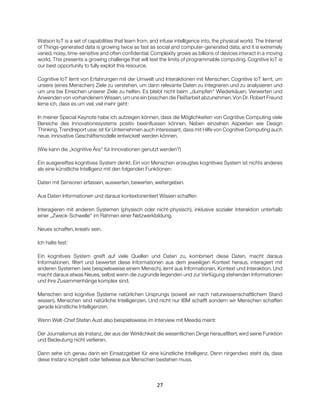 27
Watson IoT is a set of capabilities that learn from, and infuse intelligence into, the physical world. The Internet
of ...