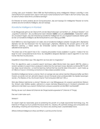 29
unnötig oder auch hinderlich. Wenn IBM die Rechnerleistung eines intelligenten Watson zukünftig in eine
menschliche For...