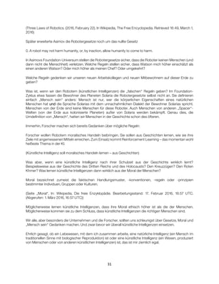 31
(Three Laws of Robotics. (2016, February 22). In Wikipedia, The Free Encyclopedia. Retrieved 16:49, March 1,
2016)
Spät...