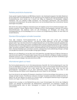 9
Perfekte persönliche Assistenten
Heute werden kognitive Systeme wie IBM Watson bereits in der Arbeitswelt eingesetzt. Si...