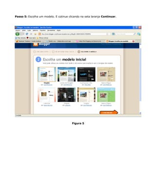 Passo 5: Escolha um modelo. E cotinue clicando na seta laranja Continuar.




                                         Figura 5
 