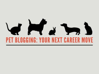 Pet Blogging: Your Next Career Move