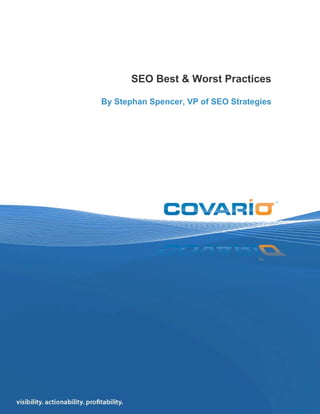 SEO Best & Worst Practices, by Stephan Spencer




       SEO Best & Worst Practices

By Stephan Spencer, VP of SEO Strategies




                                                      Footer
 
