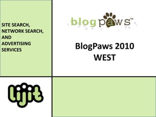 SITE SEARCH, NETWORK SEARCH, AND  ADVERTISING SERVICES BlogPaws 2010WEST 