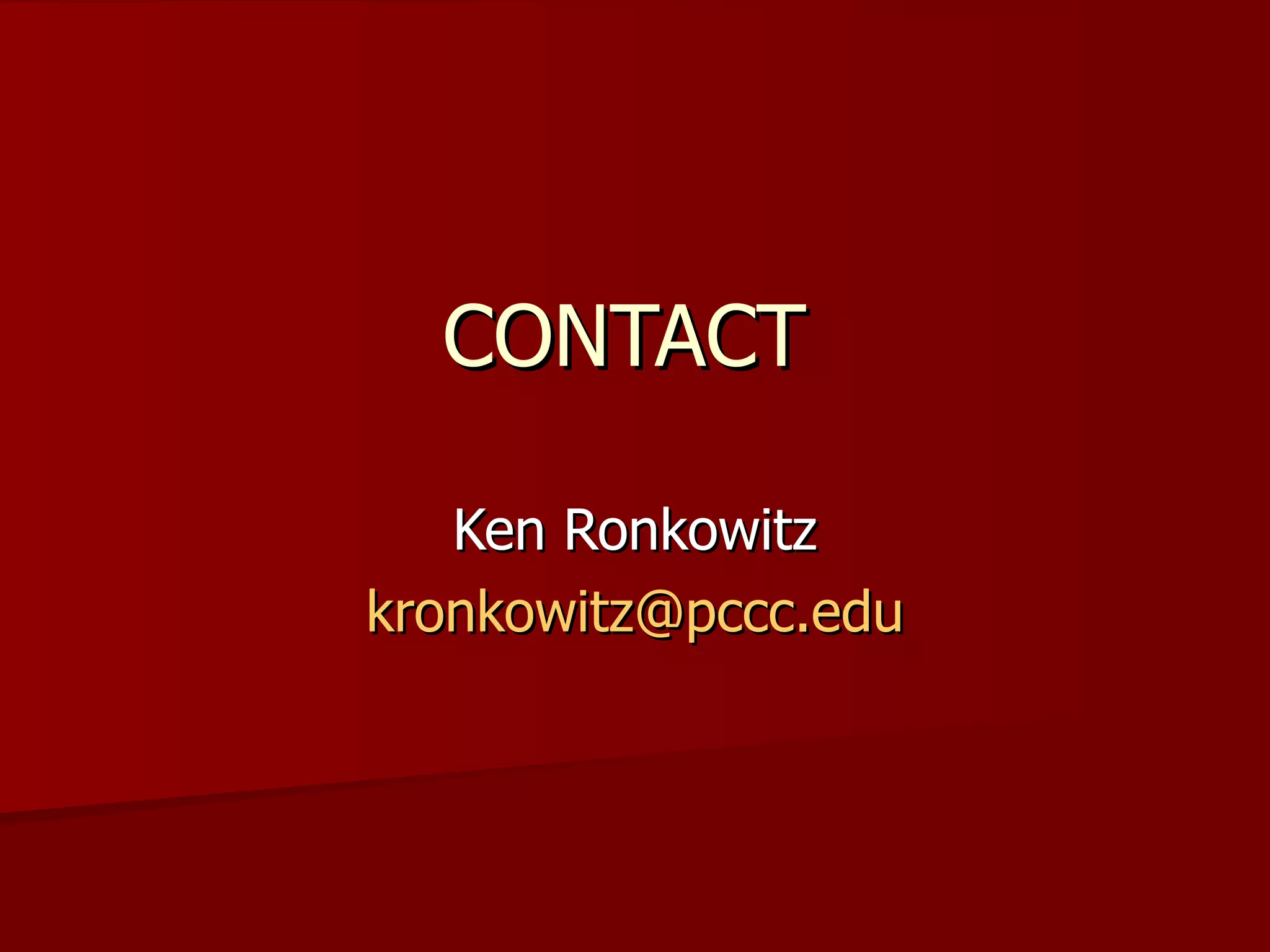 CONTACT Ken Ronkowitz [email_address] 