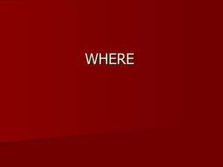 WHERE 