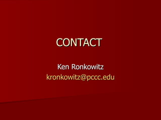 CONTACT Ken Ronkowitz [email_address] 