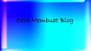 Cara Membuat Blog 
