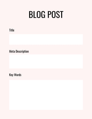 BLOG POST
Title
Meta Description
Key Words
 
