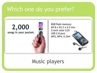 Which one do you prefer?




        Music players
 