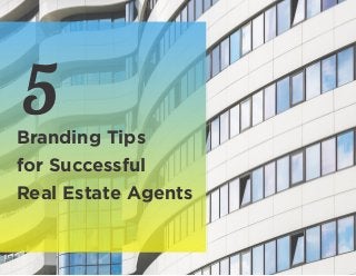 Branding Tips
for Successful
Real Estate Agents
5
 