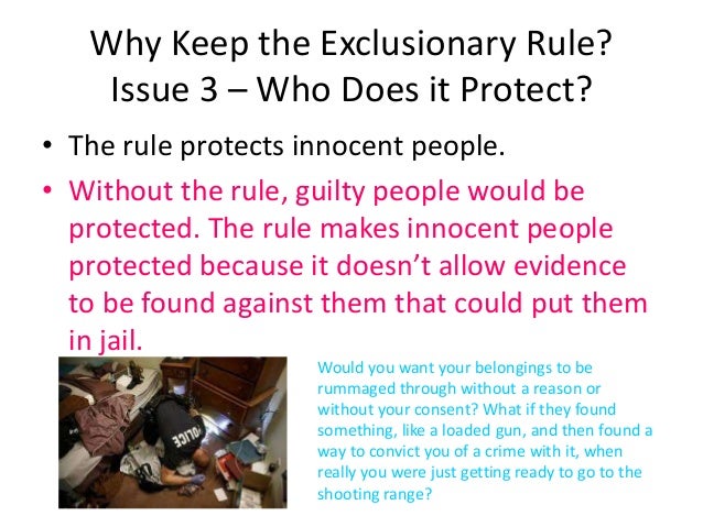 exclusionary rule 2 Supreme court relaxes exclusionary rule this is a radical shift from the longstanding strictness of the application of the exclusionary rule a 3-2 majority. exclusionary rule 2 Supreme court relaxes exclusionary rule this is a radical shift from the longstanding strictness of the application of the exclusionary rule a 3-2 majority.