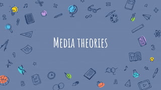 Media theories
 