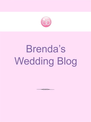 Brenda’s
Wedding Blog
 