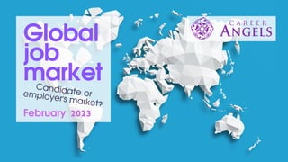 Global
job
market
February 2023
Candidate or
employer's market?
 