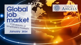 Candidate or
employer's market?
Global
job
market
January 2024
 