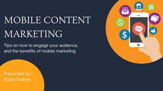 MOBILE CONTENT
MARKETING
 