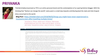 TheFabricFad(acronymized as TFF) is an online personal brand and the contemplation of an aspiring fashion blogger. With the
thinking that “fashion can change the world”, every post is a small step towards contributing back the style and intel of good
dress sense back to the world.
PRIYANKA
Blog Post : https://thefabricfad.com/2018/08/02/things-you-might-have-never-experienced-in-
mussoorie-even-after-travelling-multiple-times/
 