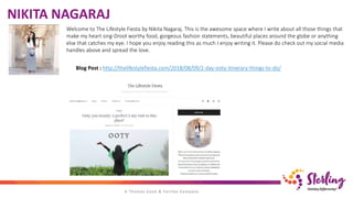 NIKITA NAGARAJ
Welcome to The Lifestyle Fiesta by Nikita Nagaraj. This is the awesome space where I write about all those things that
make my heart sing-Drool worthy food, gorgeous fashion statements, beautiful places around the globe or anything
else that catches my eye. I hope you enjoy reading this as much I enjoy writing it. Please do check out my social media
handles above and spread the love.
Blog Post : http://thelifestylefiesta.com/2018/08/09/2-day-ooty-itinerary-things-to-do/
 