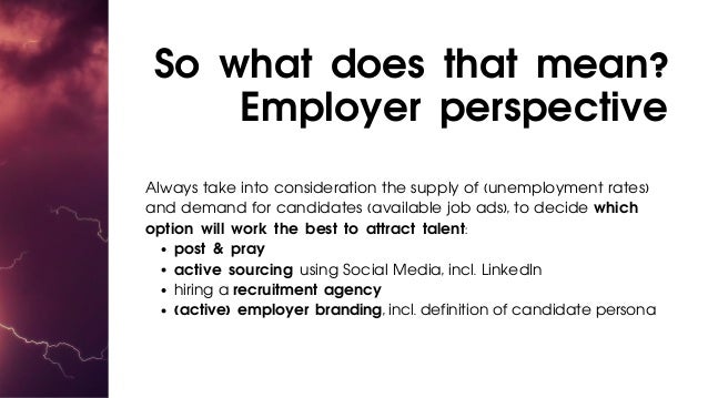 post & pray
active sourcing using Social Media, incl. LinkedIn
hiring a recruitment agency
(active) employer branding, inc...