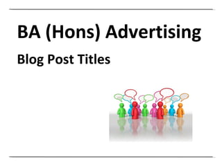 BA (Hons) Advertising Blog Post Titles 