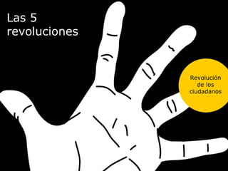 Las 5 revoluciones Revolución de los ciudadanos 
