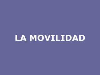 LA MOVILIDAD 