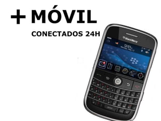 + MÓVIL CONECTADOS 24H 