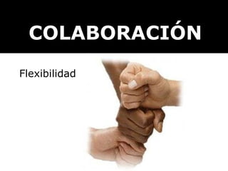 NUEVOS ESCENARIOS COLABORACIÓN È Flexibilidad 
