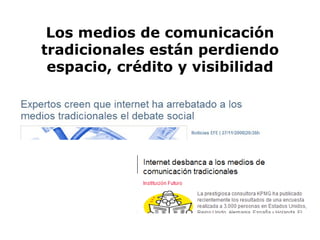 Los medios de comunicación tradicionales están perdiendo espacio, crédito y visibilidad 