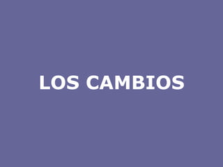 LOS CAMBIOS 
