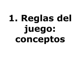 1. Reglas del juego: conceptos 
