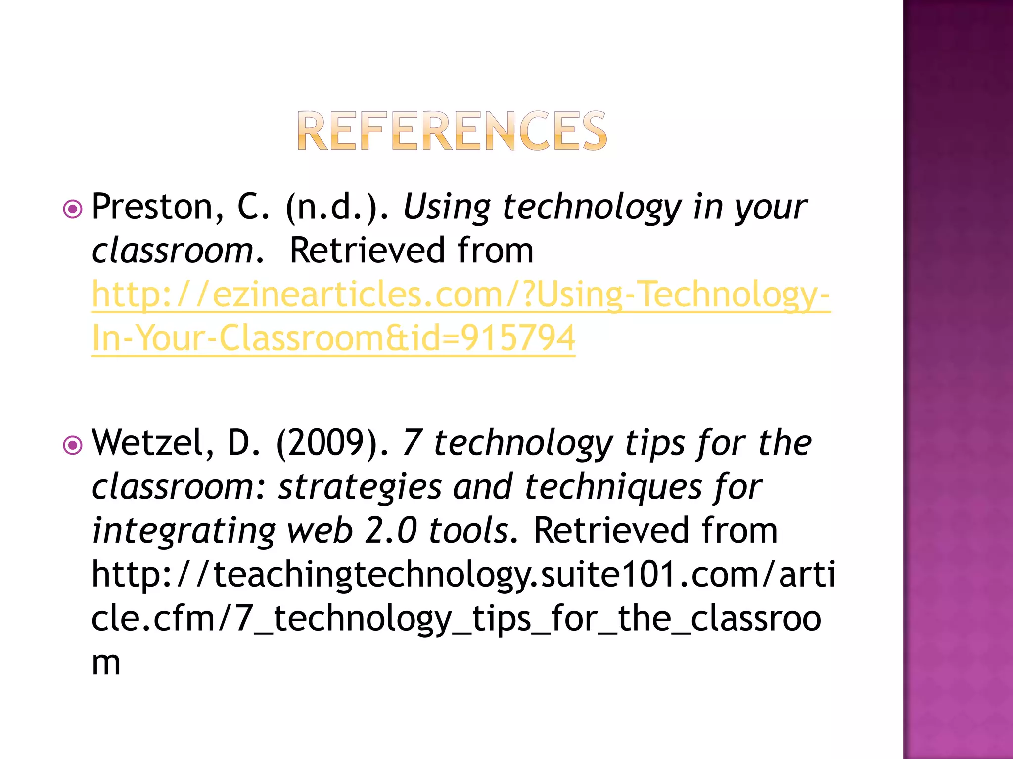 conclusionAs you can see, there are many ways to usetechnology with your students.  Usingtechnology has many advantages to helpstudents succeed.