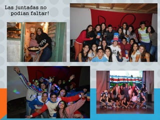 Las juntadas no 
podían faltar! 
 