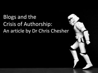 Blogs and the Crisis of Authorship:An article by Dr Chris Chesher 