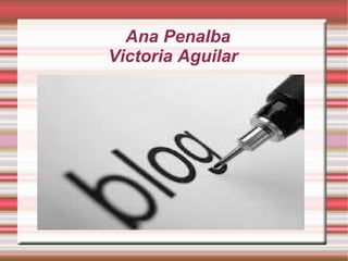 Ana Penalba
Victoria Aguilar
 