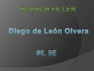 Bleach filler Diego de León Olvera #6, 9E 