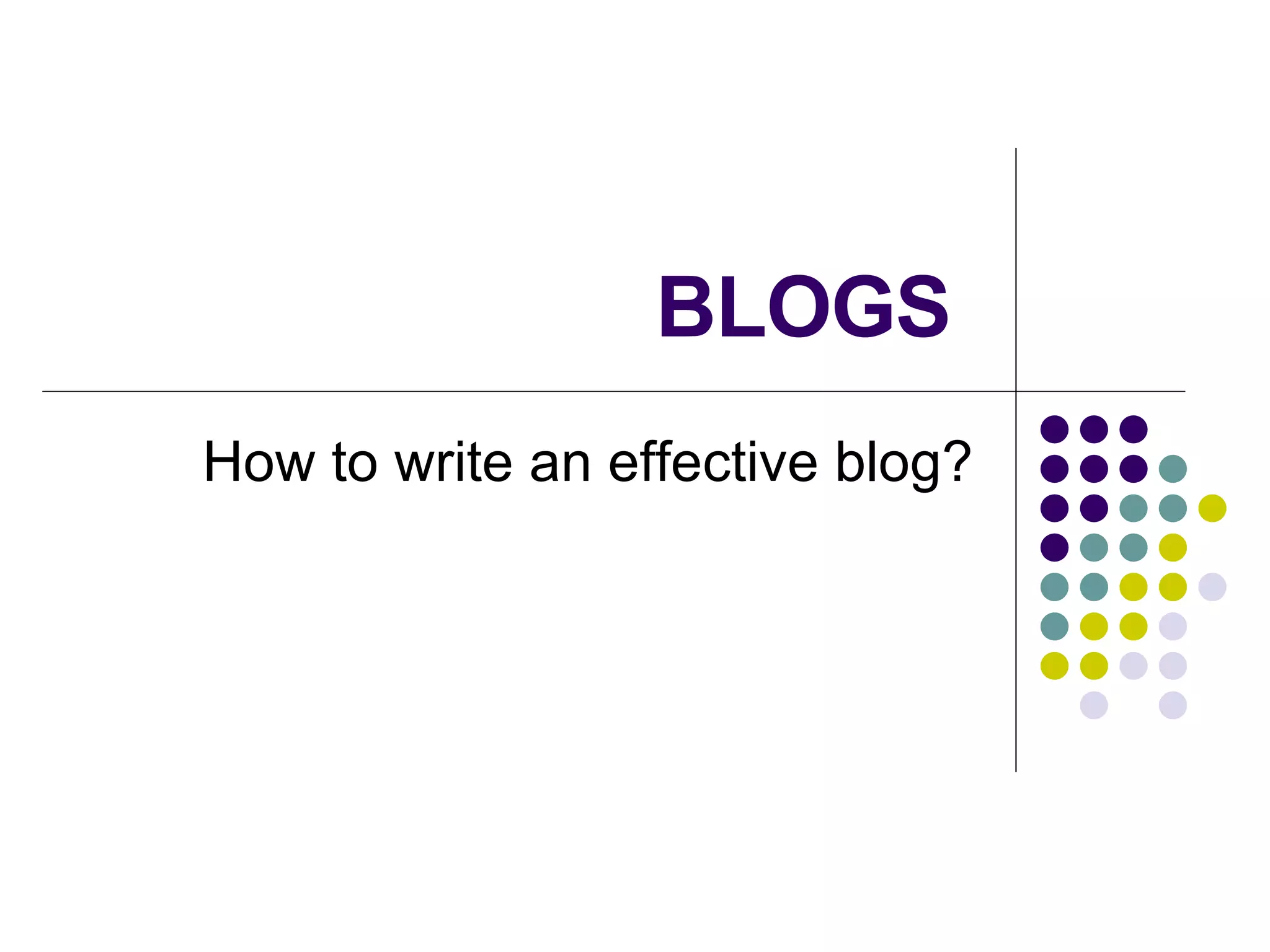 BLOGS  How to write an effective blog? 