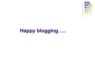 Happy blogging….. 