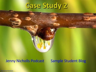 Case Study 2 Jenny Nicholls Podcast   Sample Student Blog Flickr photo:NickHarris 
