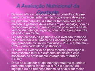 Sinais e sintomas da gestação em curso;