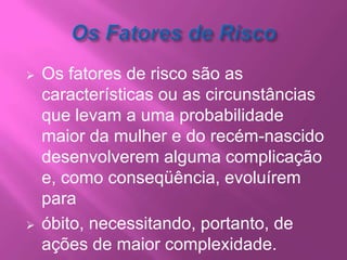 Ocupação habitual – esforço físico intenso, exposição a agentes químicos e físicos potencialmente nocivos à gestação, estresseAntecedentes ObstétricosNº de gestações – identificar e registrar se houve problemas anteriores, como aborto, gravidez ectópica e mola hidatiforme;