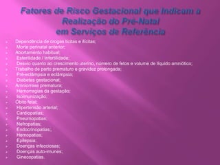 Nº de abortamentos – espontâneos, provocados, complicados por infecções, curetagem pós-abortamento;