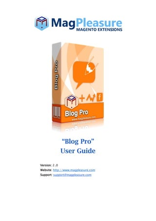 “Blog Pro”
User Guide
Version: 2.0
Website: http://www.magpleasure.com
Support: support@magpleasure.com
 