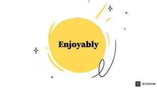 Enjoyably
 